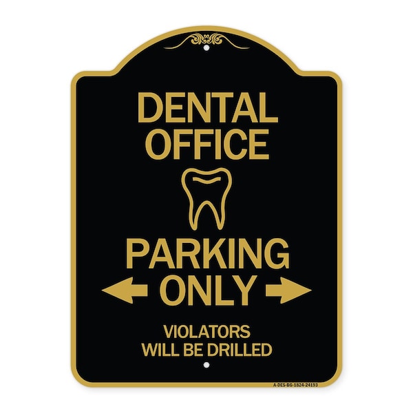 Signmission Dental Office Parking Violators Will Drilled, Black & Gold Aluminum Sign, 18" x 24", BG-1824-24193 A-DES-BG-1824-24193 - main